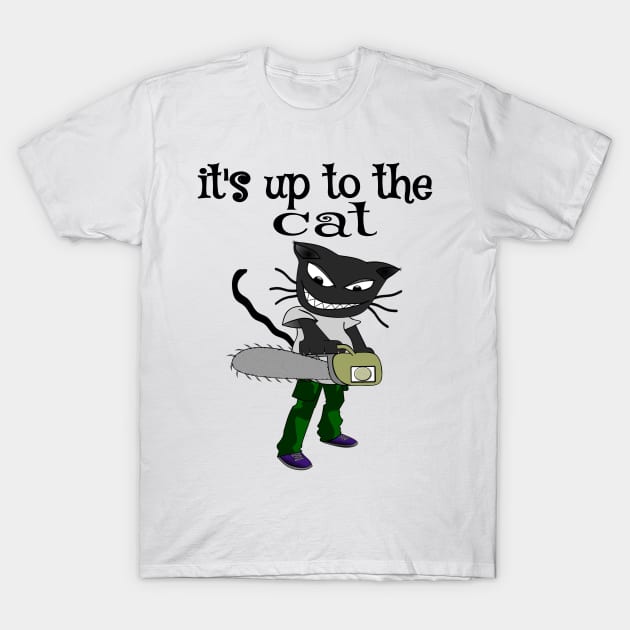 it's up to the cat T-Shirt by summerDesigns